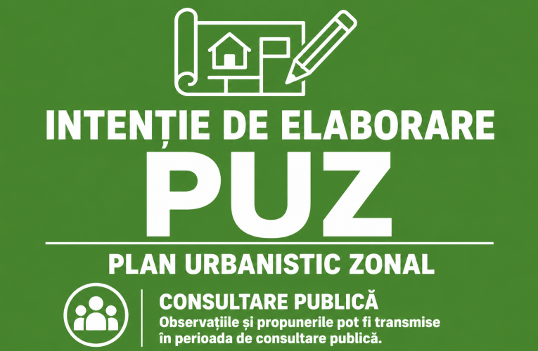 Intenție de elaborare a Planului Urbanistic Zonal (PUZ) – „Construire locuințe”